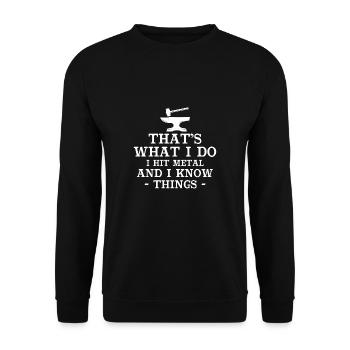 That's What I Do I Hit Metal And I Know Things - Unisex Sweatshirt - black - Front - Alina (178cm) & Michal (187cm)