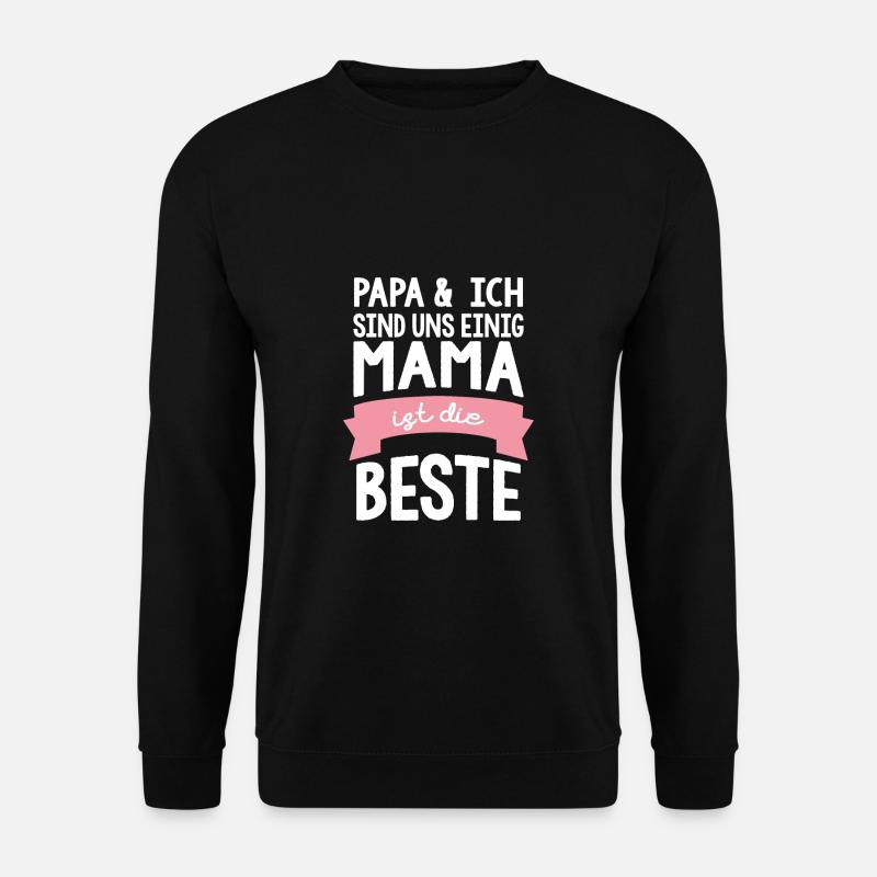 Papa & Ich Sind Uns Einig Mama Ist Die Beste Shirt - Unisex Pullover - Schwarz