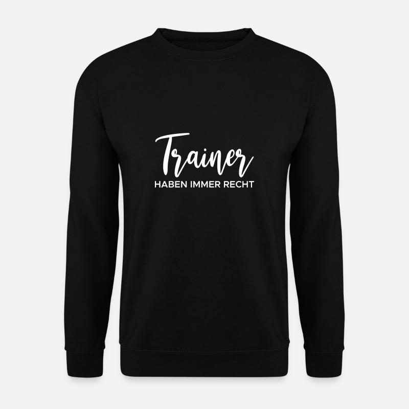 Trainer Haben Immer Recht Fußball Coach - Unisex Pullover - Schwarz