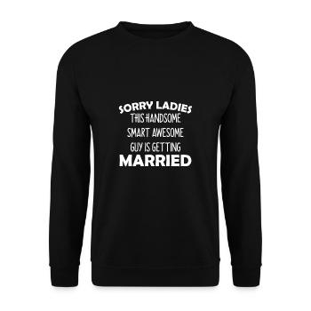 Sorry Ladies This Guy Is Getting Married - Unisex Sweatshirt - black - Front - Alina (178cm) & Michal (187cm)
