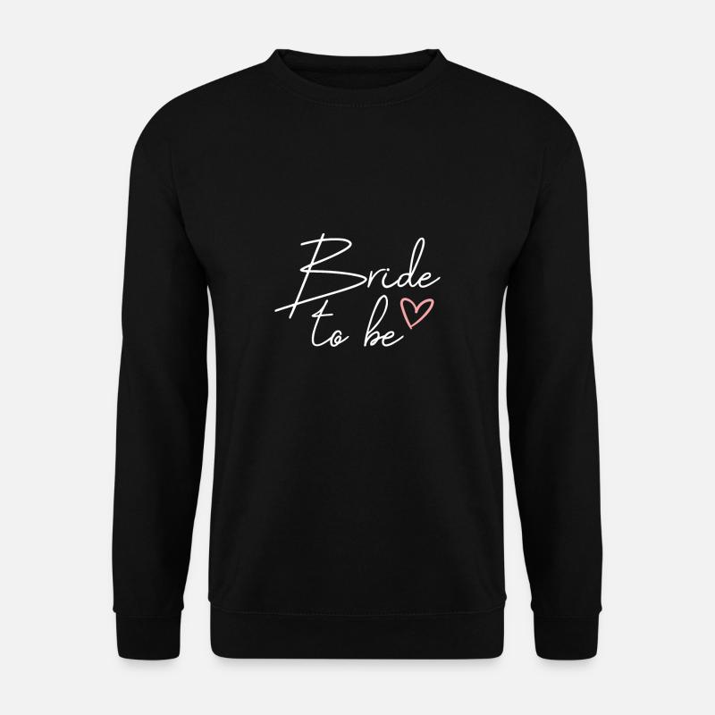 Bride To Be Braut T-Shirt Geschenk JGA - Unisex Pullover - Schwarz
