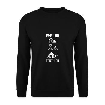 Why I Do Triathlon T-Shirt Geschenk Triathlet - Unisex Pullover - Schwarz - Vorne - Alina (178cm) & Michal (187cm)