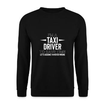 I Am A Taxi Driver To Save Time Let’s Assume... - Sweat-shirt Unisexe - noir - Devant - Alina (178cm) & Michal (187cm)