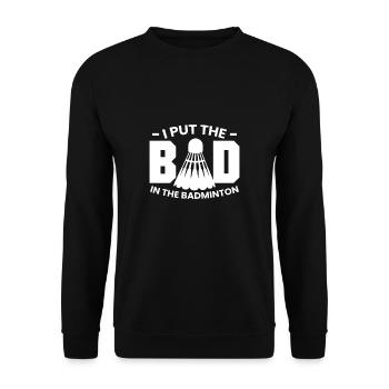 I Put The BAD In Badminton Federball - Unisex Sweatshirt - black - Front - Alina (178cm) & Michal (187cm)