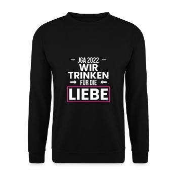 JGA 2022 Wir Trinken Für Die Liebe - Unisex Pullover - Schwarz - Vorne - Alina (178cm) & Michal (187cm)