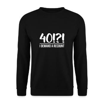 40!?! I Demand A Recount 40 Birthday Gift - Unisex Sweatshirt - black - Front - Alina (178cm) & Michal (187cm)