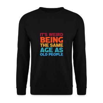 C’est bizarre d’avoir le même âge que la chemise des personnes âgées - Sweat-shirt Unisexe - noir - Devant - Alina (178cm) & Michal (187cm)