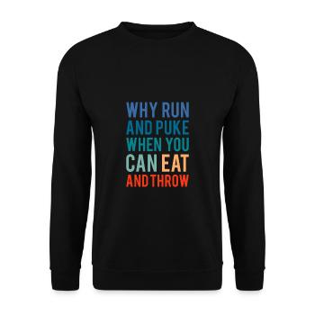 Why Run And Puke When You Can Eat And Throw - Unisex Pullover - Schwarz - Vorne - Alina (178cm) & Michal (187cm)