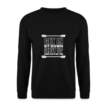 Get In Shit Down Shut Up - Kayaker Gift - Sweat-shirt Unisexe - noir - Devant - Alina (178cm) & Michal (187cm)