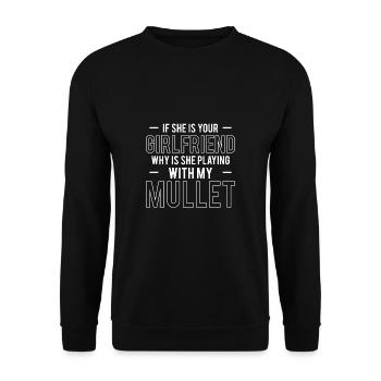 If She Is Your Girlfriend Why Is She Playing With. - Unisex Pullover - Schwarz - Vorne - Alina (178cm) & Michal (187cm)