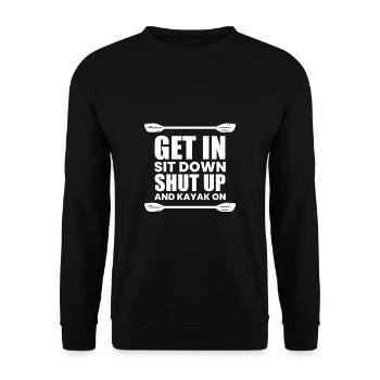 Get In Shit Down Shut Up - Kayaker Gift - Sweat-shirt Unisexe - noir - Devant - Alina (178cm) & Michal (187cm)