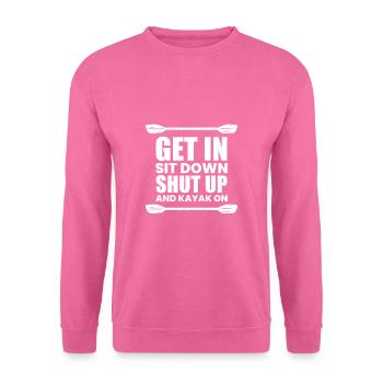 Get In Shit Down Shut Up - Kayaker Gift - Sweat-shirt Unisexe - rose - Devant