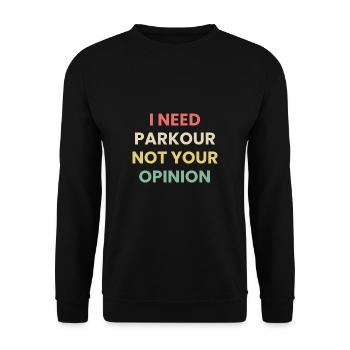 I Need Parkour Not Your Opinion Shirt Geschenk - Unisex Pullover - Schwarz - Vorne - Alina (178cm) & Michal (187cm)
