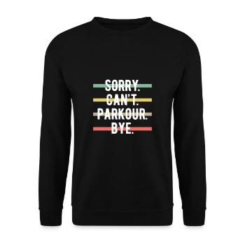 Sorry Cant Parkour Bye Shirt Geschenk - Unisex Pullover - Schwarz - Vorne - Alina (178cm) & Michal (187cm)