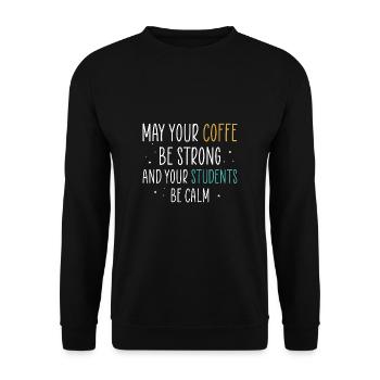 May Your Coffee Be Strong And Your Students - Unisex Sweatshirt - black - Front - Alina (178cm) & Michal (187cm)