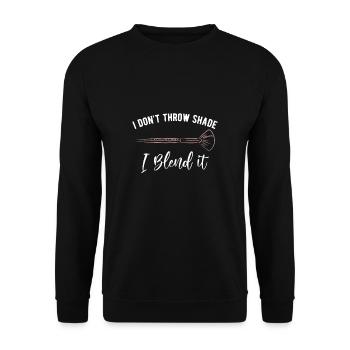 I Dont Throw Shade I Blent It - Unisex Pullover - Schwarz - Vorne - Alina (178cm) & Michal (187cm)