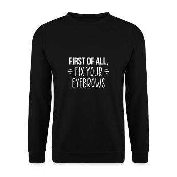 First Of All Fix Your Eyebrows Makeup Artist - Unisex Sweatshirt - black - Front - Alina (178cm) & Michal (187cm)