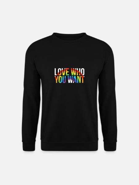 Love Who You Want Shirt LGBT Geschenk - Unisex Pullover - Schwarz