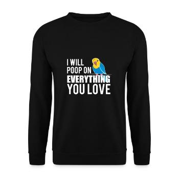 I will poop on everything you love budgerigar - Unisex Sweatshirt - black - Front - Alina (178cm) & Michal (187cm)