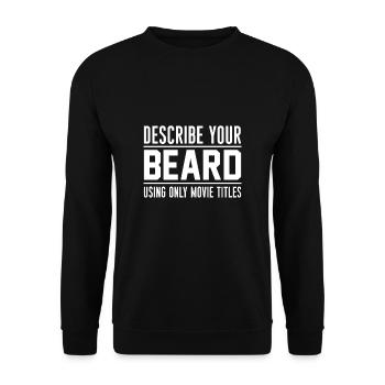 Describe Your Beard ... Beard Wearer Shirt Gift - Unisex Sweatshirt - black - Front - Alina (178cm) & Michal (187cm)
