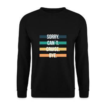 Sorry Cant Criuse Bye Kreuzfahrt Geschenk - Unisex Pullover - Schwarz - Vorne - Alina (178cm) & Michal (187cm)
