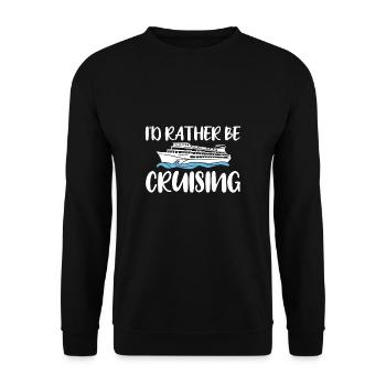 I ́d Rather Be Cruising Shirt Cruise Gift - Unisex Sweatshirt - black - Front - Alina (178cm) & Michal (187cm)