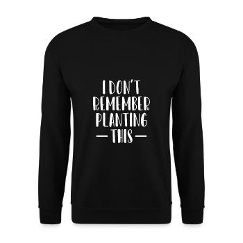 Je ne me souviens pas avoir planté ce jardinier de chemises - Sweat-shirt Unisexe - noir - Devant - Alina (178cm) & Michal (187cm)