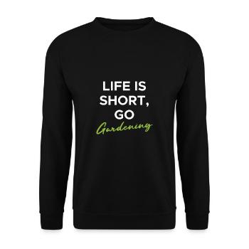 Life Is Short Go Gardening Shirt Geschenk Gärtner - Unisex Pullover - Schwarz - Vorne - Alina (178cm) & Michal (187cm)