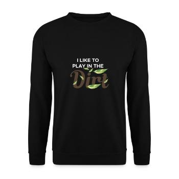 I Like To Play In The Dirt Shirt Gärtner - Unisex Pullover - Schwarz - Vorne - Alina (178cm) & Michal (187cm)