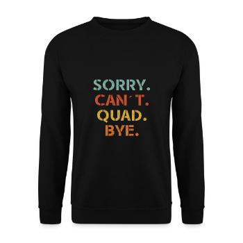 Sorry Can ́t Quad Bye Quad Driver Shirt Gift - Unisex Sweatshirt - black - Front - Alina (178cm) & Michal (187cm)