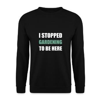 J’ai arrêté de jardiner pour être ici Chemise de jardinier - Sweat-shirt Unisexe - noir - Devant - Alina (178cm) & Michal (187cm)