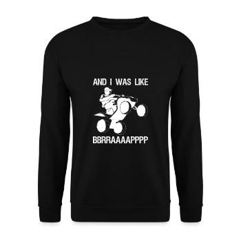 Et j’étais comme BBBBRRRAAAAP Quad Driver Shirt - Sweat-shirt Unisexe - noir - Devant - Alina (178cm) & Michal (187cm)