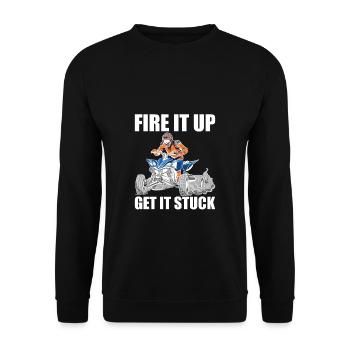 Fire It Up Get It Stuck Shirt Gift Quad - Unisex Sweatshirt - black - Front - Alina (178cm) & Michal (187cm)