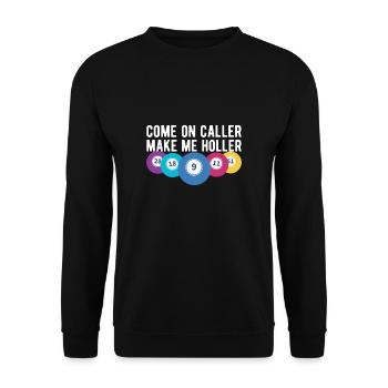 Come One Caller Make Me Holler Bingo Shirt - Unisex Sweatshirt - black - Front - Alina (178cm) & Michal (187cm)