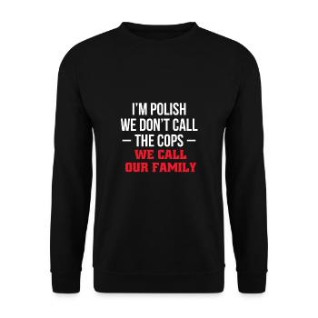 Im Polish We Dont Call The Cops We Call Our ... - Unisex Pullover - Schwarz - Vorne - Alina (178cm) & Michal (187cm)