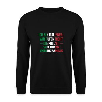Ich Bin Italiener Wir Rufen Nicht Die Polizei... - Unisex Pullover - Schwarz - Vorne - Alina (178cm) & Michal (187cm)