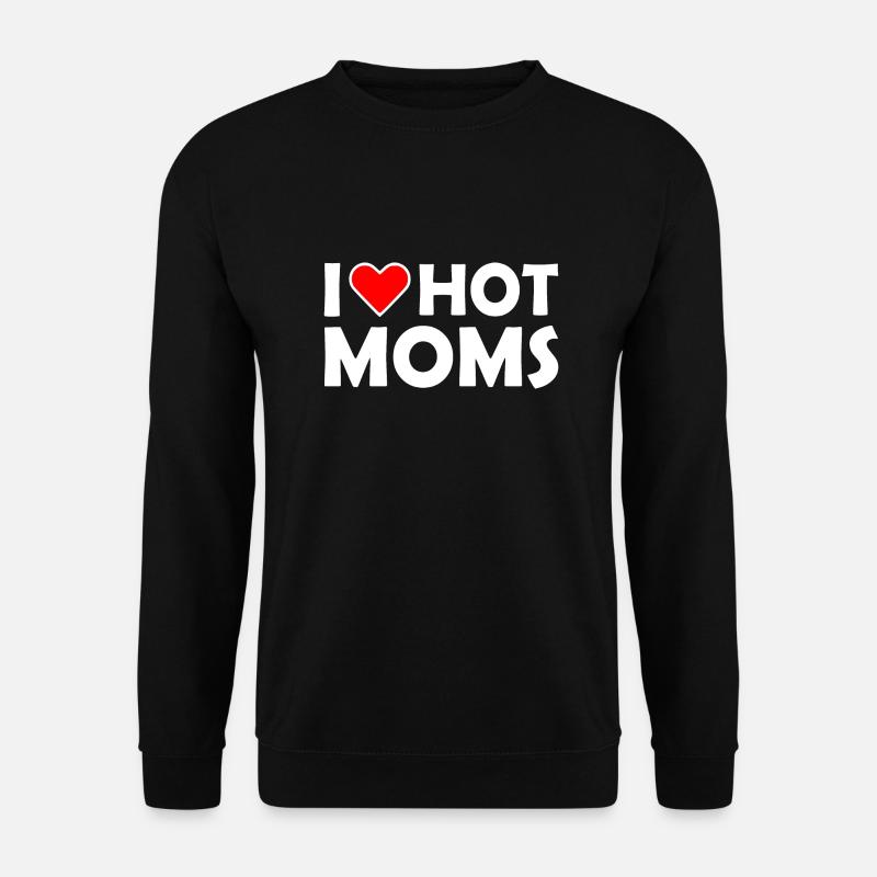 I love hot moms - Unisex Sweatshirt - black