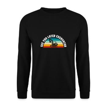 See You Later Excavator Shirt Gift - Unisex Sweatshirt - black - Front - Alina (178cm) & Michal (187cm)
