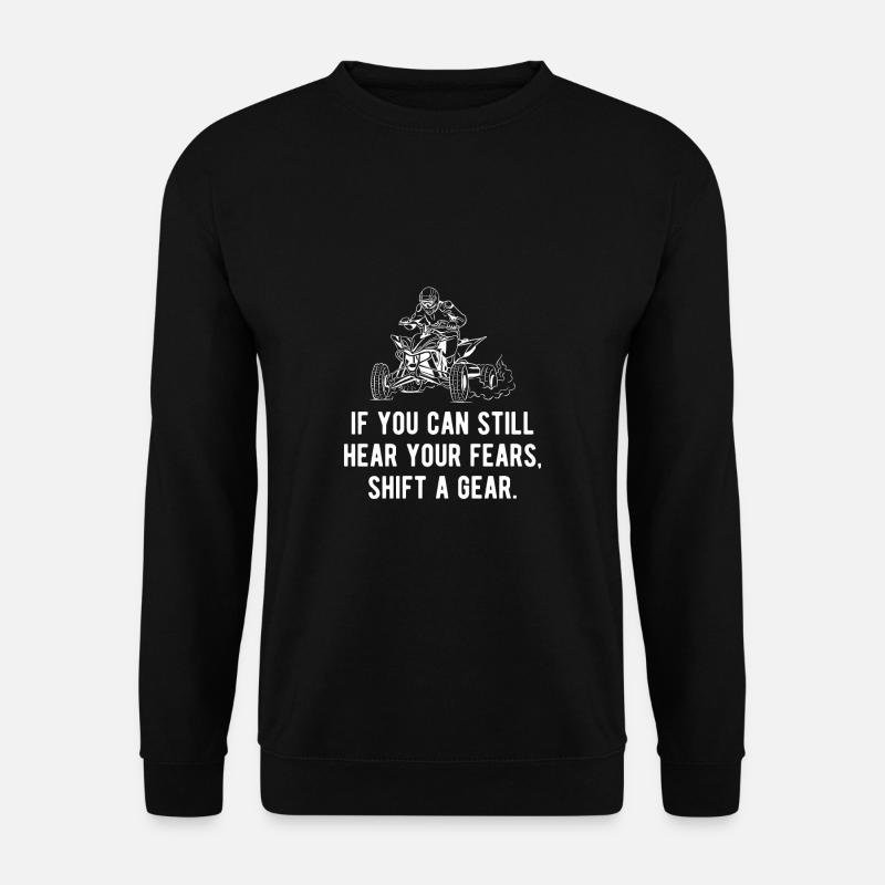 If You Can Still Hear Your Fear Shift A Gear - Unisex Pullover - Schwarz