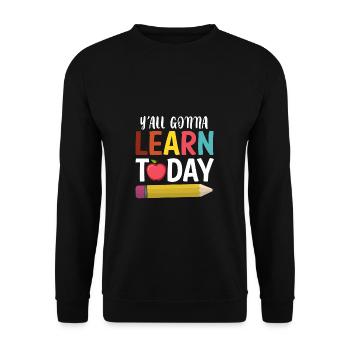 You All Gonna Learn Today Shirt Geschenk - Unisex Pullover - Schwarz - Vorne - Alina (178cm) & Michal (187cm)