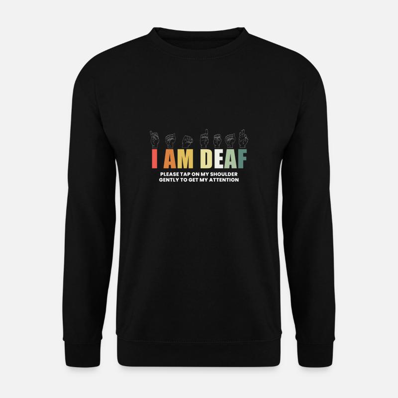 In Deaf Deaf Deaf Shirt Gift - Unisex Sweatshirt - black
