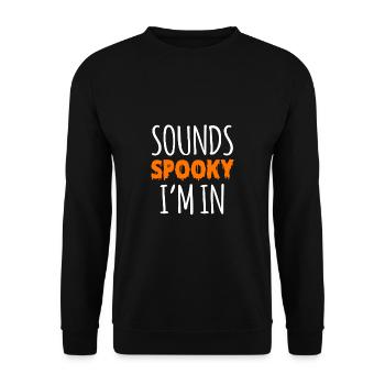 Sounds Spooky Im In Shirt Halloween - Unisex Pullover - Schwarz - Vorne - Alina (178cm) & Michal (187cm)