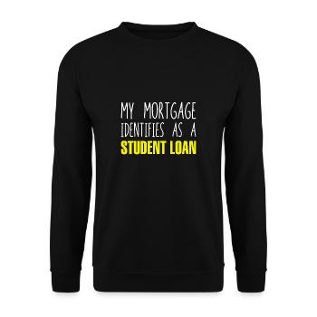 My Mortgage Identifies As A Student Loan Shirt - Unisex Sweatshirt - black - Front - Alina (178cm) & Michal (187cm)