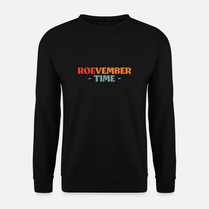Roevember Time Shirt Gift - Unisex Sweatshirt - black