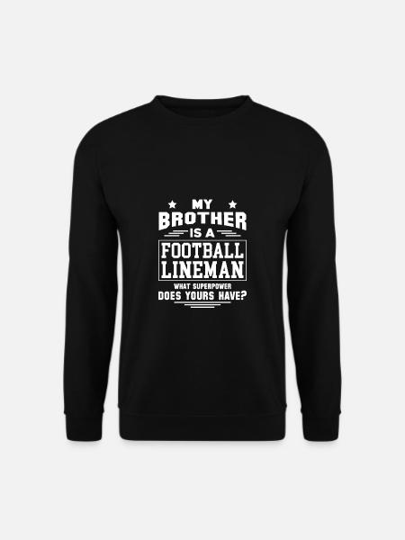 My Brother Is A Fooball Lineman Bruder Geschwister - Unisex Pullover - Schwarz