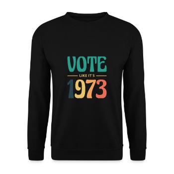 Votez comme si c’était 1973 Shirt Roevember - Sweat-shirt Unisexe - noir - Devant - Alina (178cm) & Michal (187cm)