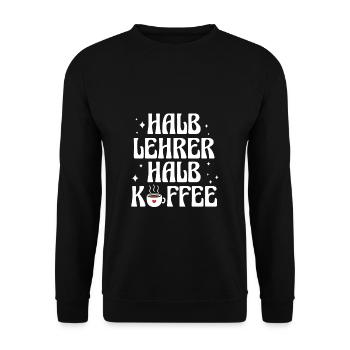 Halb Lehrer Halb Kaffee Shirt Geschenk - Unisex Pullover - Schwarz - Vorne - Alina (178cm) & Michal (187cm)