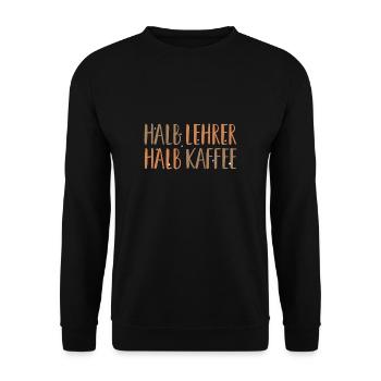 Halb Lehrer Halb Kaffee Shirt Geschenk - Unisex Pullover - Schwarz - Vorne - Alina (178cm) & Michal (187cm)