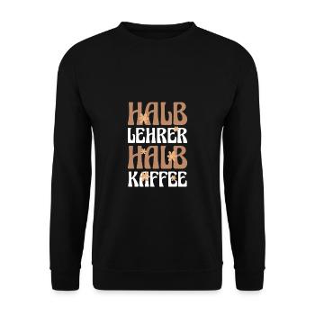 Halb Lehrer Halb Kaffee Shirt Geschenk - Unisex Pullover - Schwarz - Vorne - Alina (178cm) & Michal (187cm)
