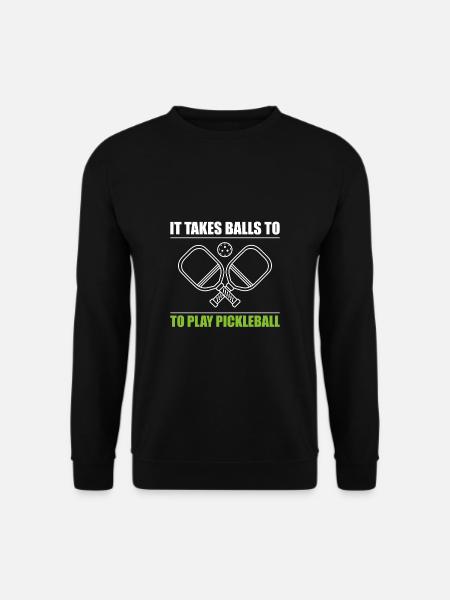 It Takes Balls To Play Pickleball - Unisex Pullover - Schwarz